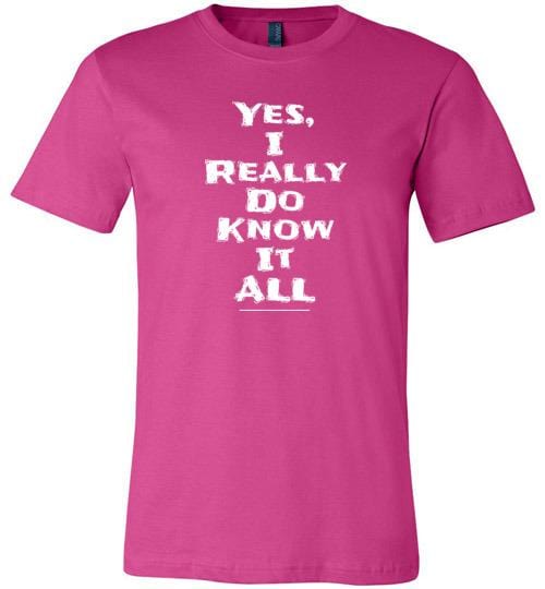 Yes I Really Do Know It All Short-Sleeve Shirt for Men & Women (Adult) Berry / S