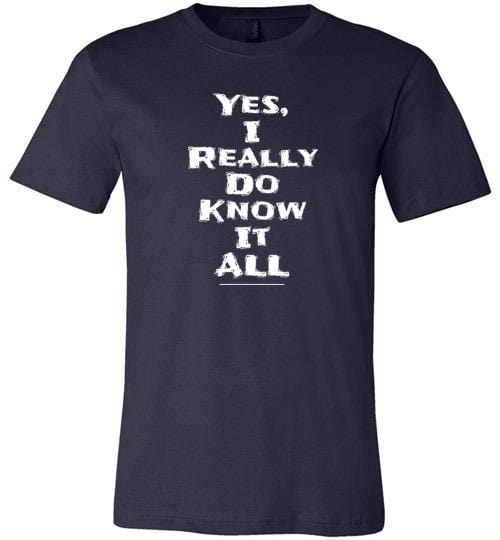Yes I Really Do Know It All Short-Sleeve Shirt for Men & Women (Adult) Navy / S