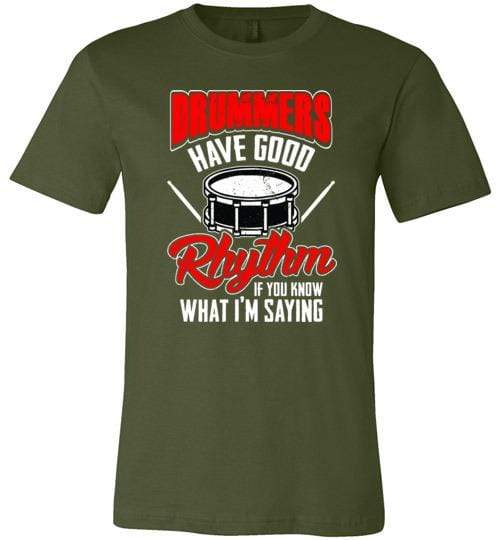 Drummers Have Good Rhythm Shirt for Men & Women (Adult) ~ Short-Sleeve Olive / S