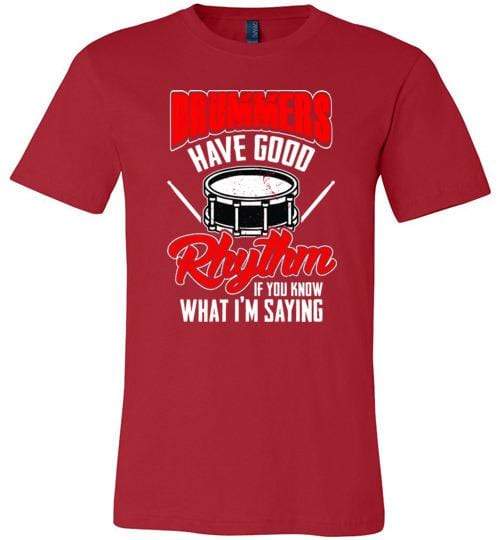 Drummers Have Good Rhythm Shirt for Men & Women (Adult) ~ Short-Sleeve Red / S