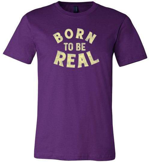 Born to Be Real Shirt ~ Short-Sleeve Shirt (Adult & Youth) Team Purple / XS
