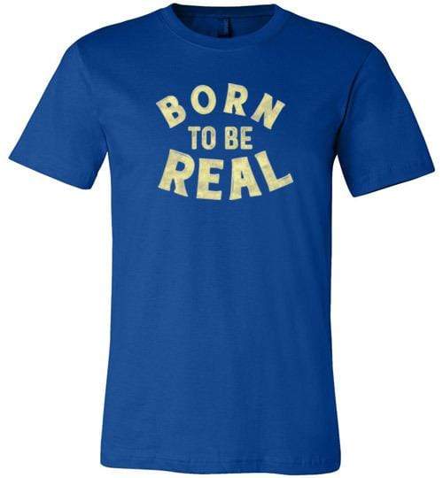 Born to Be Real Shirt ~ Short-Sleeve Shirt (Adult & Youth) True Royal / XS