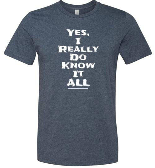 Yes I Really Do Know It All Short-Sleeve Shirt for Men & Women (Adult) Heather Navy / S
