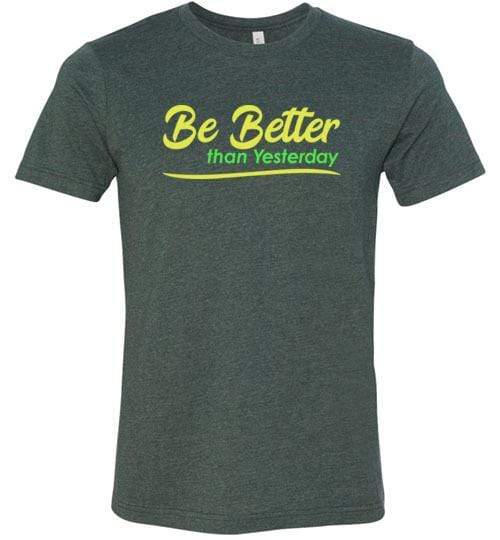 Be Better than Yesterday Short-Sleeve Shirt for Men & Women (Adult) Heather Forest / S