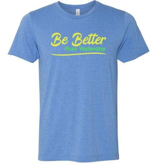 Be Better than Yesterday Short-Sleeve Shirt for Men & Women (Adult) Heather Columbia Blue / S