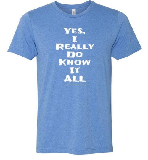 Yes I Really Do Know It All Short-Sleeve Shirt for Men & Women (Adult) Heather Columbia Blue / S
