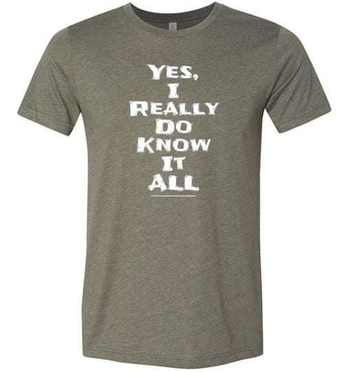 Yes I Really Do Know It All Short-Sleeve Shirt for Men & Women (Adult) Heather Military Green / S