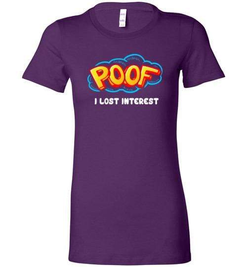 Poof I Lost Interest Shirt for Men & Women (Adult) Ladies T-Shirt / Team Purple / S