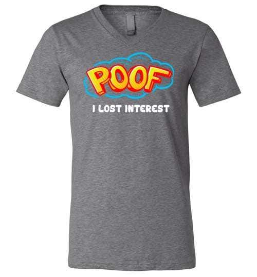 Poof I Lost Interest Shirt for Men & Women (Adult) V-Neck Tee / Deep Heather / S