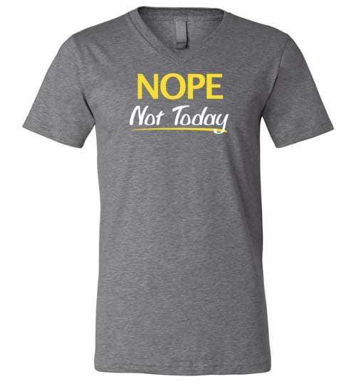 Nope Not Today Shirt for Men & Women ~ (Adult) V-Neck T-Shirt / Deep Heather / S