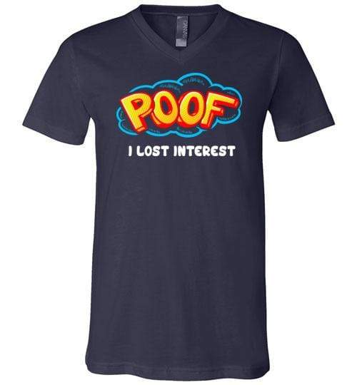 Poof I Lost Interest Shirt for Men & Women (Adult) V-Neck Tee / Navy / S