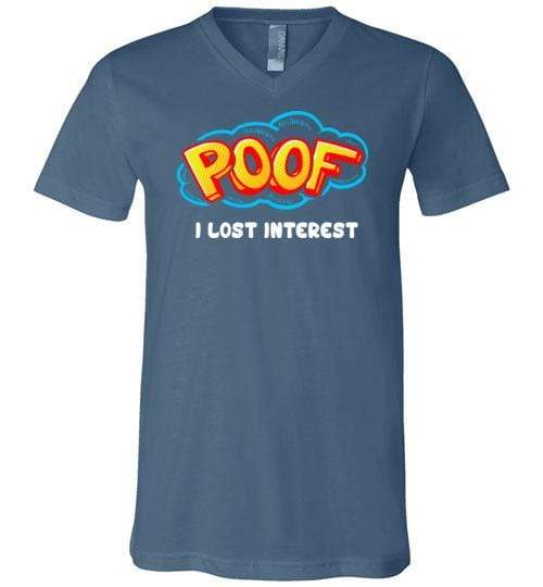 Poof I Lost Interest Shirt for Men & Women (Adult) V-Neck Tee / Steel Blue / S