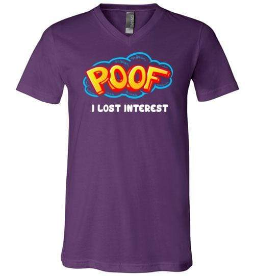 Poof I Lost Interest Shirt for Men & Women (Adult) V-Neck Tee / Team Purple / S