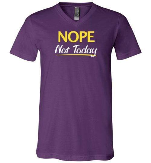 Nope Not Today Shirt for Men & Women ~ (Adult) V-Neck T-Shirt / Team Purple / S