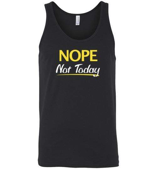 Nope Not Today Shirt for Men & Women ~ (Adult) Unisex Tank / Black / S