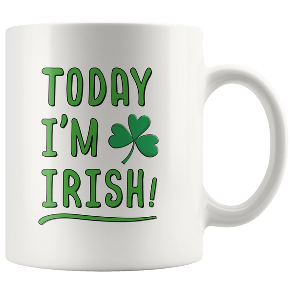 Today I'm Irish St. Patrick's Day Mug 11oz Wht