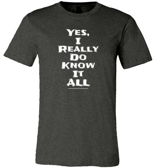 Yes I Really Do Know It All Short-Sleeve Shirt for Men & Women (Adult) Dark Grey Heather / S