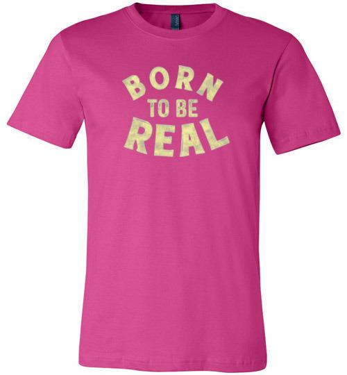 Born to Be Real Shirt ~ Short-Sleeve Shirt (Adult & Youth) Berry / XS