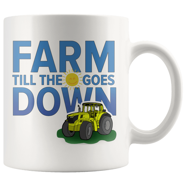 Farm Till the Sun Goes Down Farmer Mug ~ 11oz. 11oz Wht