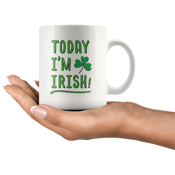 Today I'm Irish St. Patrick's Day Mug 11oz Wht