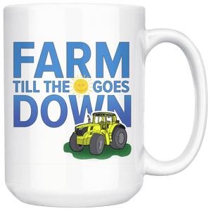 Farm Till the Sun Goes Down Farmer Mug ~ 15oz. 15oz Wht