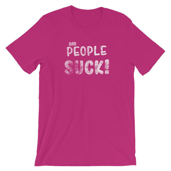 Bad People Suck Short-Sleeve Shirt for Men & Women (Adult) Berry / S