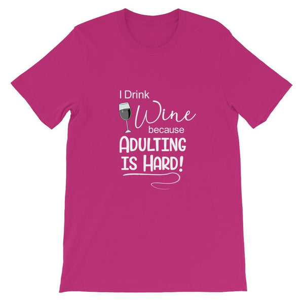 I Drink Wine Because Adulting is Hard Short-Sleeve Shirt for Men & Women (Adult) Berry / S