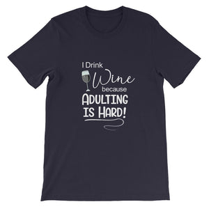 I Drink Wine Because Adulting is Hard Short-Sleeve Shirt for Men & Women (Adult) Navy / S