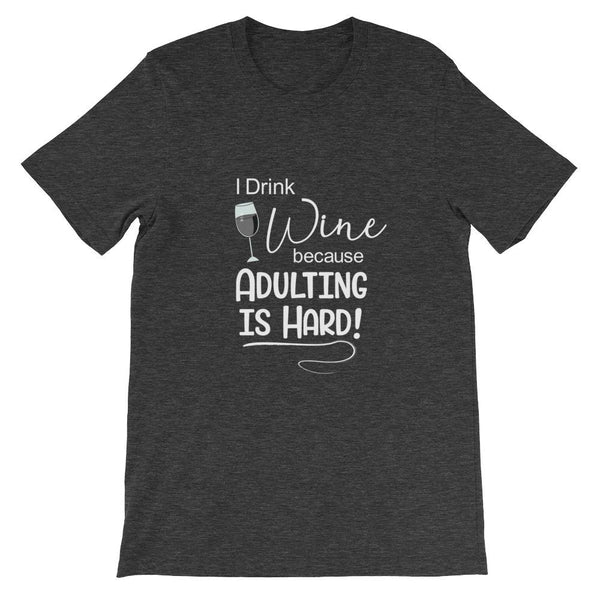 I Drink Wine Because Adulting is Hard Short-Sleeve Shirt for Men & Women (Adult) Dark Grey Heather / S