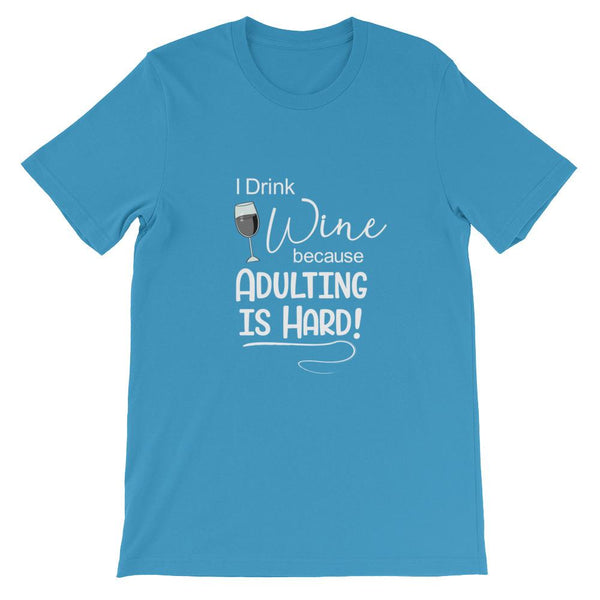 I Drink Wine Because Adulting is Hard Short-Sleeve Shirt for Men & Women (Adult) Ocean Blue / S