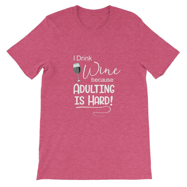 I Drink Wine Because Adulting is Hard Short-Sleeve Shirt for Men & Women (Adult) Heather Raspberry / S