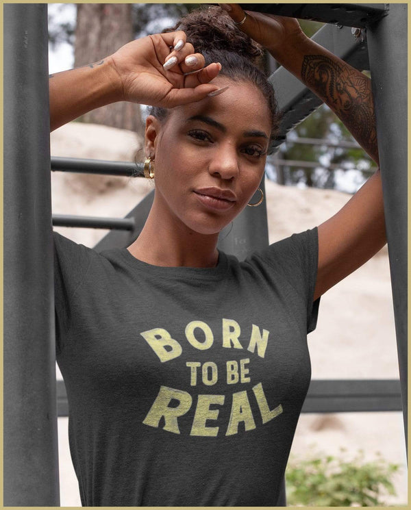 Born to Be Real Shirt ~ Short-Sleeve Shirt (Adult & Youth)